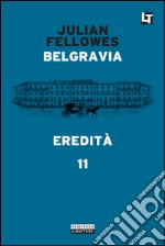 Belgravia capitolo 11 - Eredità: Belgravia capitolo 11. E-book. Formato EPUB ebook