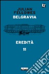 Belgravia capitolo 11 - Eredità: Belgravia capitolo 11. E-book. Formato EPUB ebook