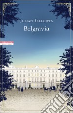 Belgravia [Il romanzo completo]: Segreti e scandali nella Londra del 1840. E-book. Formato EPUB ebook