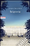 Belgravia [Il romanzo completo]: Segreti e scandali nella Londra del 1840. E-book. Formato EPUB ebook di Julian Fellowes