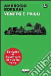 Veneto e Friuli: Avventure di piccole terre. E-book. Formato EPUB ebook di Ambrogio Borsani