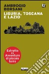 Liguria, Toscana e Lazio: Avventure di piccole terre. E-book. Formato EPUB ebook