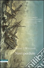 Navi perdute: Lo straordinario viaggio di esplorazione di Jean-Francois de Galaup, conte di La Pérouse (1785-1788). E-book. Formato EPUB ebook