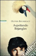 Aspettando Bojangles. E-book. Formato EPUB ebook