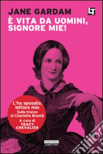 È vita da uomini, signore mie!: L'ho sposato, lettore mio. E-book. Formato EPUB ebook di Jane Gardam