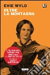 Oltre la montagna: L'ho sposato, lettore mio. E-book. Formato EPUB ebook di Tracy Chevalier