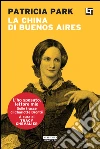 La china di Buenos Aires: L'ho sposato, lettore mio. E-book. Formato EPUB ebook di Tracy Chevalier