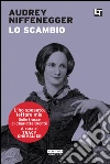 Lo scambio: L'ho sposato, lettore mio. E-book. Formato EPUB ebook di Audrey Niffenegger