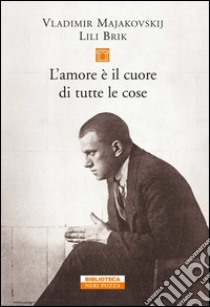 L’amore è il cuore di tutte le cose. E-book. Formato EPUB ebook di Vladimir Majakovskij