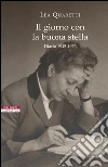 Il giorno con la buona stella: Diario 1945-1976. E-book. Formato EPUB ebook di Lea Quaretti