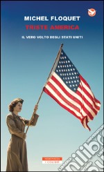 Triste America. Il vero volto degli Stati Uniti. E-book. Formato EPUB