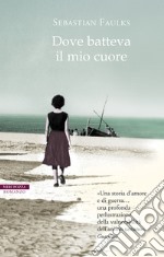 Dove batteva il mio cuore. E-book. Formato EPUB ebook