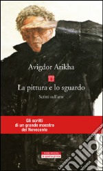 La pittura e lo sguardo. Scritti sull'arte. E-book. Formato EPUB ebook