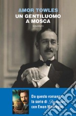 Un gentiluomo a Mosca. E-book. Formato EPUB ebook