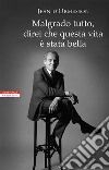 Malgrado tutto, direi che questa vita è stata bella. E-book. Formato EPUB ebook di Jean D'Ormesson