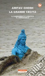 La grande cecità: Il cambiamento climatico e l'impensabile. E-book. Formato EPUB ebook