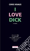 I love Dick. E-book. Formato EPUB ebook