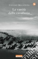 La vanità della cavalleria: e altre storie di guerra. E-book. Formato EPUB ebook