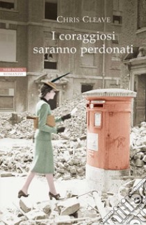 I coraggiosi saranno perdonati. E-book. Formato EPUB ebook di Chris Cleave