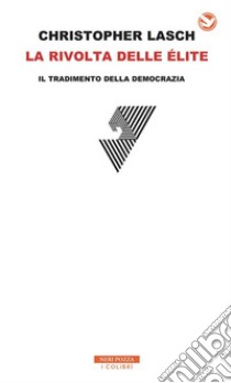 La rivolta delle élite: Il tradimento della democrazia. E-book. Formato EPUB ebook di Christopher Lasch