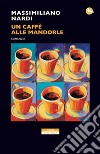 Un caffè alle mandorle. E-book. Formato EPUB ebook