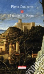 Paesaggi del Regno: Dai luoghi francescani al Luogo Assoluto. E-book. Formato EPUB ebook