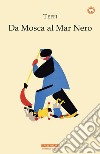 Da Mosca al Mar Nero. E-book. Formato EPUB ebook di Teffi    pseudonimo Nadežna Aleksandrovna Bucinskaja