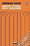 Breve storia dell'inganno. E-book. Formato EPUB ebook di Herman Koch