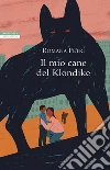 Il mio cane del Klondike. E-book. Formato EPUB ebook di Romana Petri