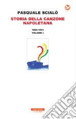 Storia della canzone napoletana 1824-1931: 1824-1931  VOLUME  I. E-book. Formato EPUB