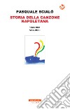 Storia della canzone napoletana 1824-1931: 1824-1931  VOLUME  I. E-book. Formato EPUB ebook di Pasquale Scialò