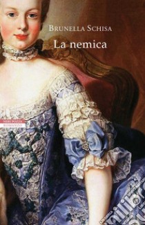 La nemica. E-book. Formato EPUB ebook di Brunella Schisa