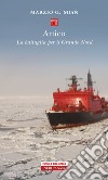 Artico: La battaglia per il Grande Nord. E-book. Formato EPUB ebook di Marzio G. Mian