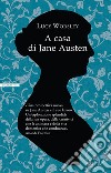 A casa di Jane Austen. E-book. Formato EPUB ebook di Lucy Worsley