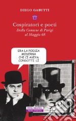 Cospiratori e poeti: Dalla Comune di Parigi al Maggio ’68. E-book. Formato EPUB ebook