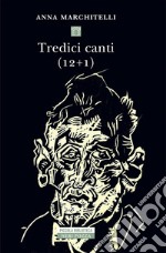 Tredici canti (12+1). E-book. Formato EPUB ebook