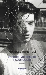 Il profumo bruciò i suoi occhi. E-book. Formato EPUB