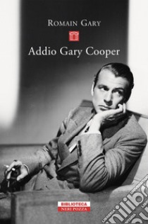 Addio Gary Cooper. E-book. Formato EPUB ebook di Romain Gary