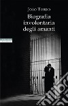 Biografia involontaria degli amanti. E-book. Formato EPUB ebook di Joao Tordo