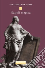 Napoli magica. E-book. Formato EPUB ebook