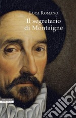 Il segretario di Montaigne. E-book. Formato EPUB ebook