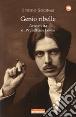 Genio ribelle: La vita e l'arte di Wyndham Lewis. E-book. Formato EPUB ebook