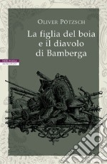 La figlia del boia e il diavolo di Bamberga. E-book. Formato EPUB ebook