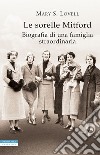 Le sorelle Mitford: Biografia di una famiglia straordinaria. E-book. Formato EPUB ebook di Mary S. Lovell