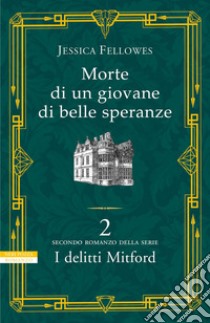 Morte di un giovane di belle speranze: Secondo romanzo della serie I delitti di Mitford. E-book. Formato EPUB ebook di Jessica Fellowes