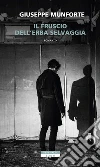 Il fruscio dell'erba selvaggia. E-book. Formato EPUB ebook di Giuseppe Munforte