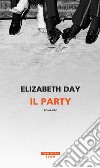 Il party. E-book. Formato EPUB ebook di Elizabeth Day