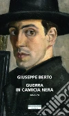 Guerra in camicia nera. E-book. Formato EPUB ebook di Giuseppe Berto