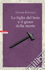 La figlia del boia e il gioco della morte. E-book. Formato EPUB ebook