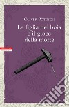 La figlia del boia e il gioco della morte. E-book. Formato EPUB ebook